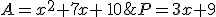 P = 3x + 9 ؛ A = x ^ 2 + 7x + 10