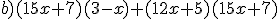 b)(15x+7)(3-x)+(12x+5)(15x+7)