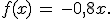 f(x) = -0,8x.