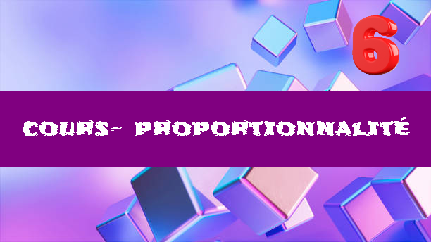 Proportionnalité : cours de maths en 6ème