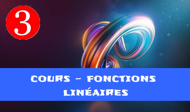 Fonctions linéaires : cours de maths en 3ème