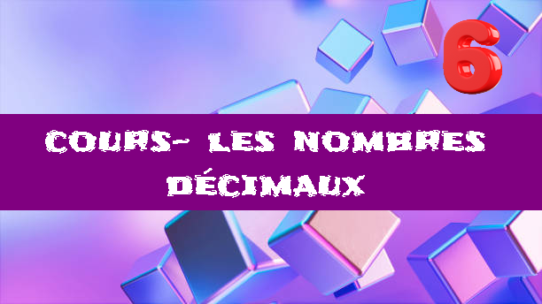 Les nombres décimaux : cours de maths en 6ème