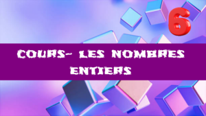 Les nombres entiers : cours de maths en 6ème