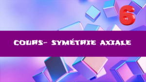 Symétrie axiale : cours de maths en 6ème