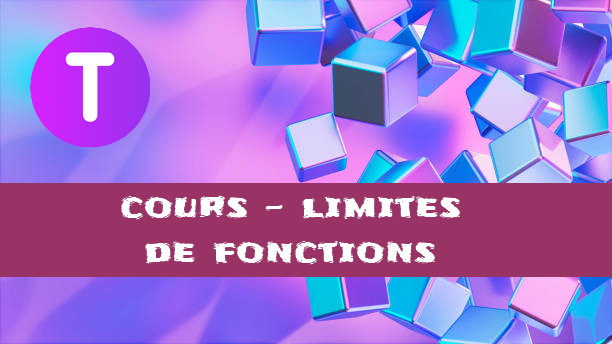 Limites de fonctions : cours de maths en terminale