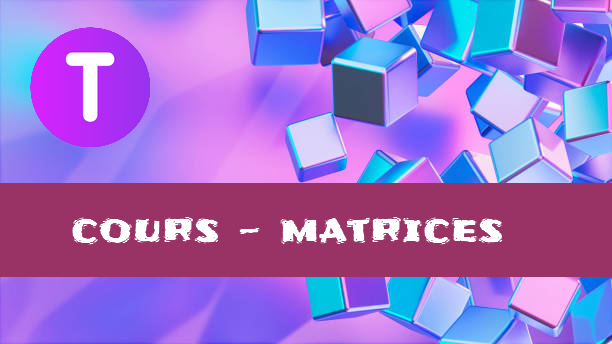 Matrices : cours de maths en terminale