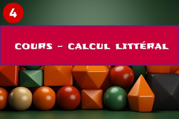 Calcul littéral : cours de maths en 4ème