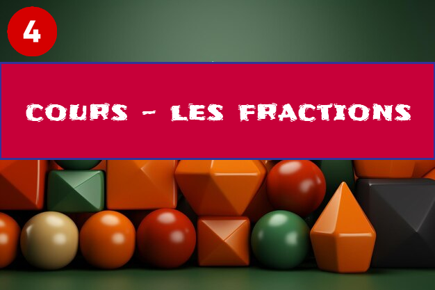 Les fractions : cours de maths en 4ème