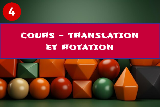 Translation et rotation : cours de maths en 4ème